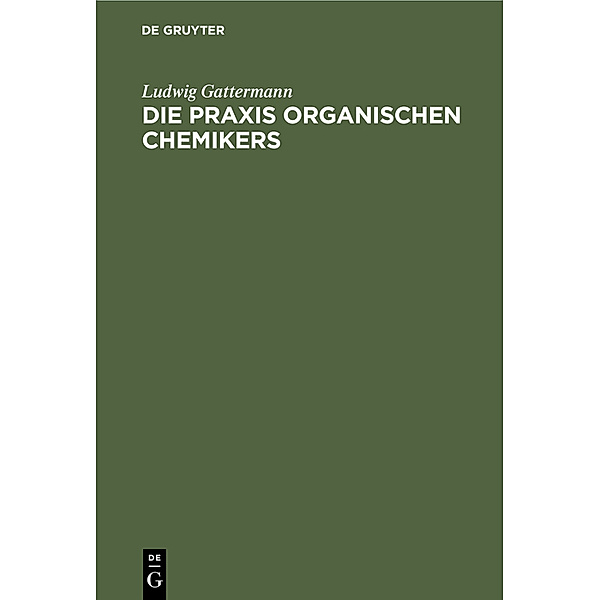 Die Praxis organischen Chemikers, Ludwig Gattermann