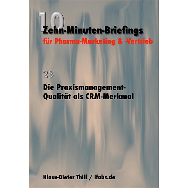Die Praxismanagement-Qualität als CRM-Merkmal, Klaus-Dieter Thill