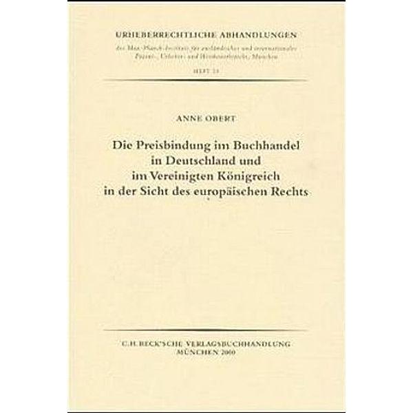 Die Preisbindung im Buchhandel in Deutschland und im Vereinigten Königreich in der Sicht des europäischen Rechts, Anne Obert