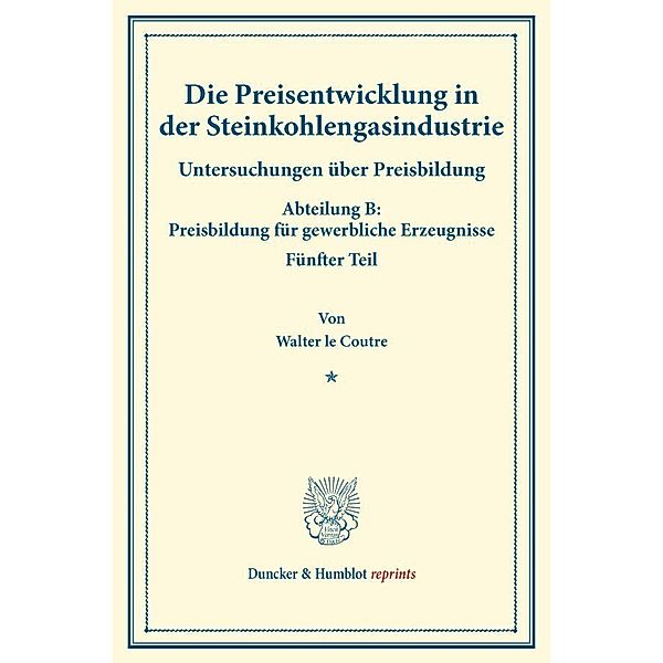 Die Preisentwicklung in der Steinkohlengasindustrie., Walter le Coutre