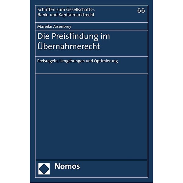 Die Preisfindung im Übernahmerecht / Schriften zum Gesellschafts-, Bank- und Kapitalmarktrecht Bd.66, Mareike Aisenbrey