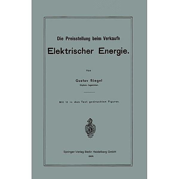 Die Preisstellung beim Verkaufe Elektrischer Energie, Gustav Siegel