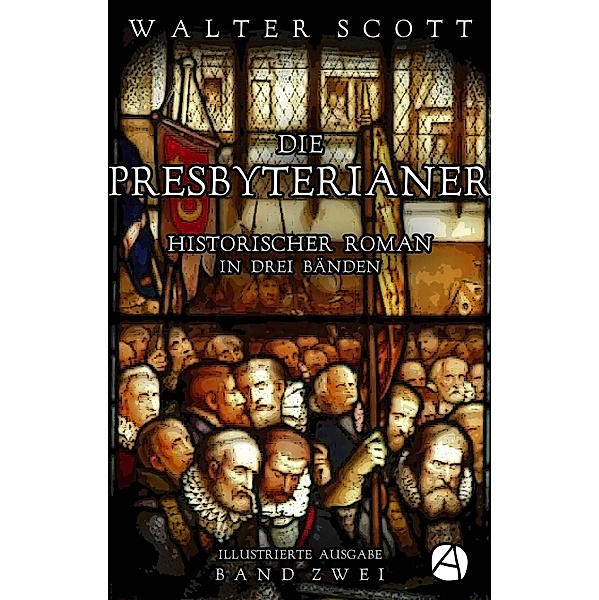 Die Presbyterianer. Band Zwei / Old-Mortality-Trilogie Bd.2, Walter Scott