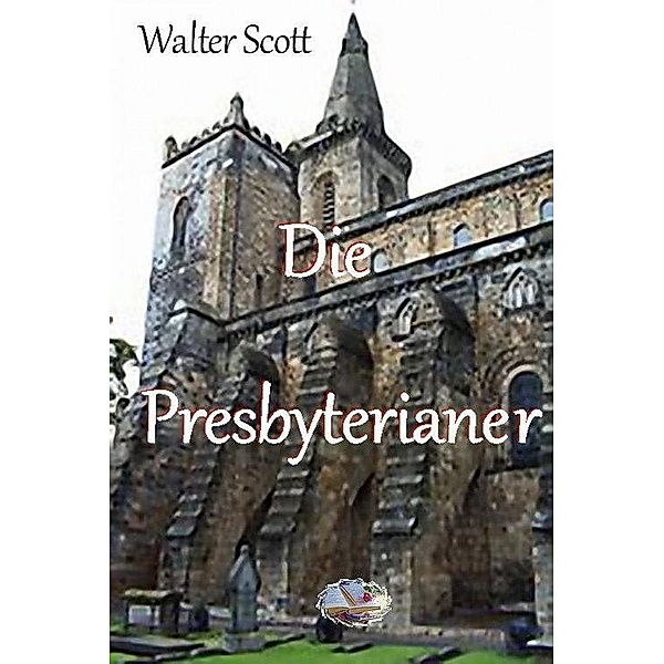 Die Presbyterianer (Illustriert), Walter Scott