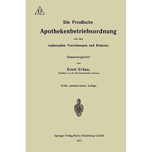 Die Preußische Apothekenbetriebsordnung mit den ergänzenden Verordnungen und Erlassen, Ernst Urban