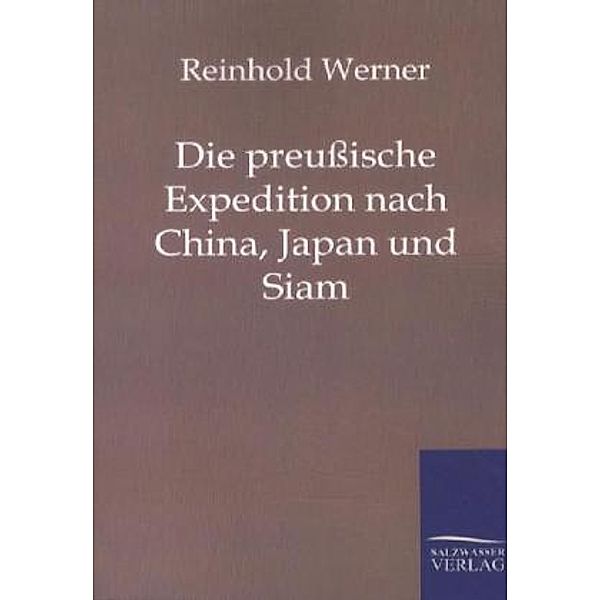 Die preußische Expedition nach China, Japan und Siam in den Jahren 1860, 1861 und 1862, Reinhold Werner