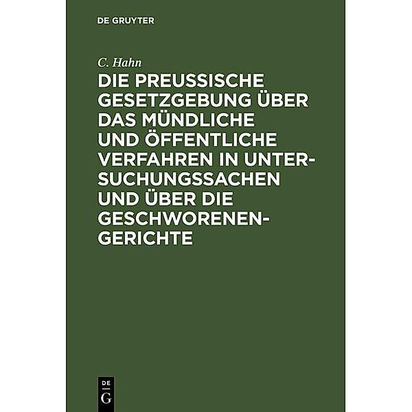 Die preussische Gesetzgebung über das mündliche und öffentliche Verfahren in Untersuchungssachen und über die Geschworenen-Gerichte, C. Hahn