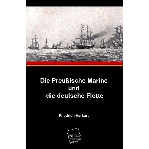 Die Preußische Marine und die deutsche Flotte, Friedrich Harkort