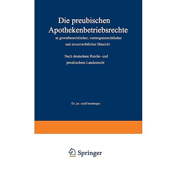 Die preußischen Apothekenbetriebsrechte in gewerberechtlicher, vermögensrechtlicher und steuerrechtlicher Hinsicht, Adolf Hamburger
