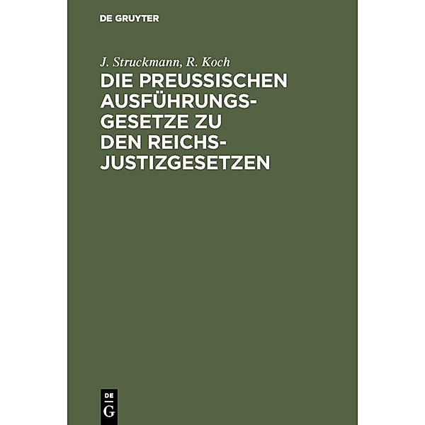 Die preussischen Ausführungsgesetze zu den Reichs-Justizgesetzen, J. Struckmann, R. Koch