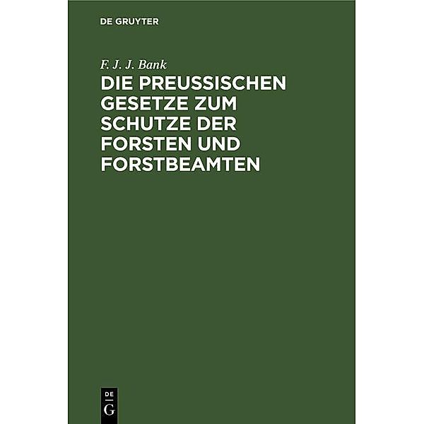 Die Preussischen Gesetze zum Schutze der Forsten und Forstbeamten, F. J. J. Bank