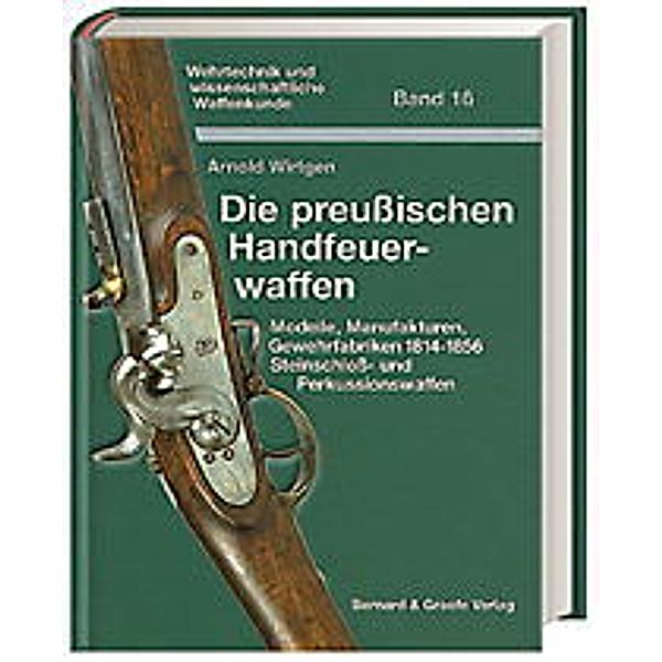 Die preußischen Handfeuerwaffen, Arnold Wirtgen