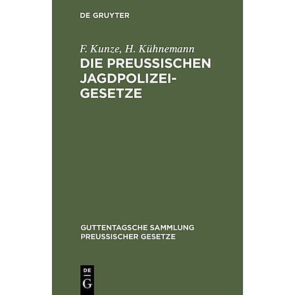 Die Preussischen Jagdpolizeigesetze, F. Kunze, H. Kühnemann
