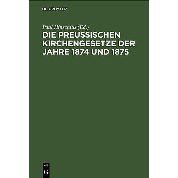 Die Preussischen Kirchengesetze der Jahre 1874 und 1875