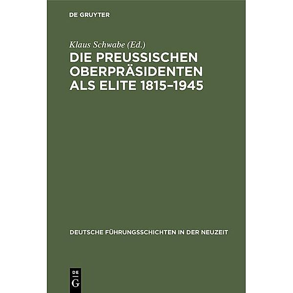 Die Preussischen Oberpräsidenten als Elite 1815-1945 / Deutsche Führungsschichten in der Neuzeit