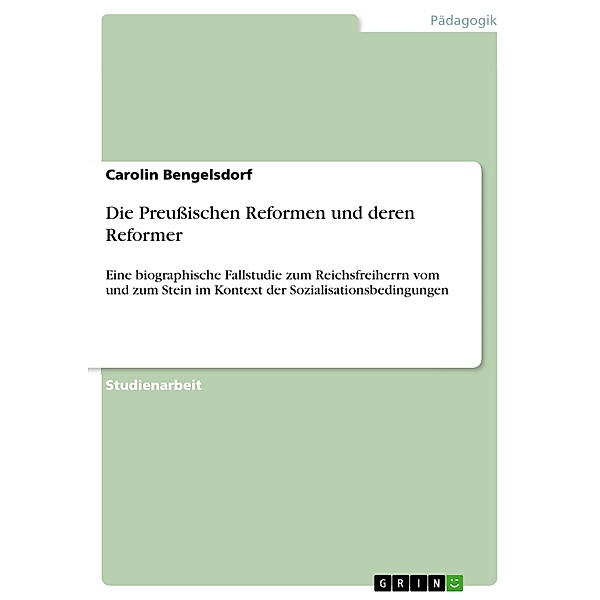 Die Preußischen Reformen und deren Reformer, Carolin Bengelsdorf