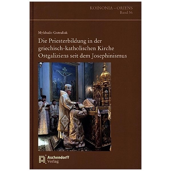 Die Priesterbildung in der griechisch-katholischen Kirche Ostgaliziens seit dem Josephinismus, Mykhailo Gutsuliak