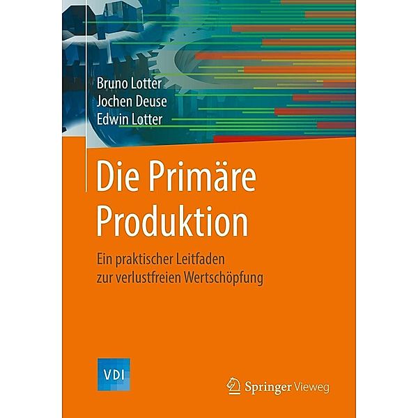Die Primäre Produktion / VDI-Buch, Bruno Lotter, Jochen Deuse, Edwin Lotter