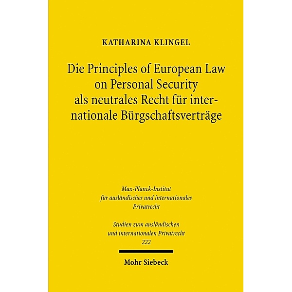 Die Principles of European Law on Personal Security als neutrales Recht für internationale Bürgschaftsverträge, Katharina Klingel