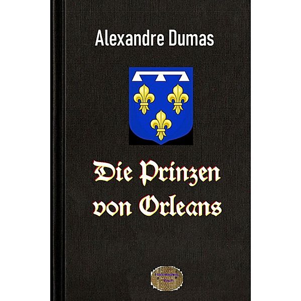 Die Prinzen von Orleans, Alexandre Dumas d. Ä.