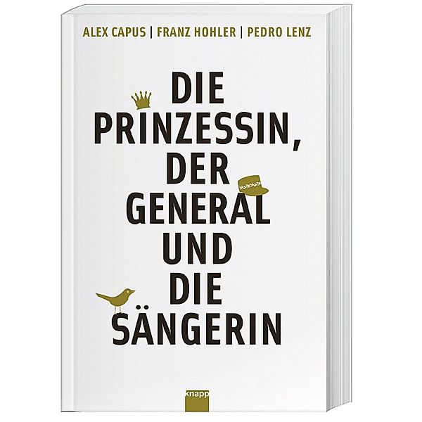 Die Prinzessin, der General und die Sängerin, Alex Capus, Franz Hohler, Pedro Lenz