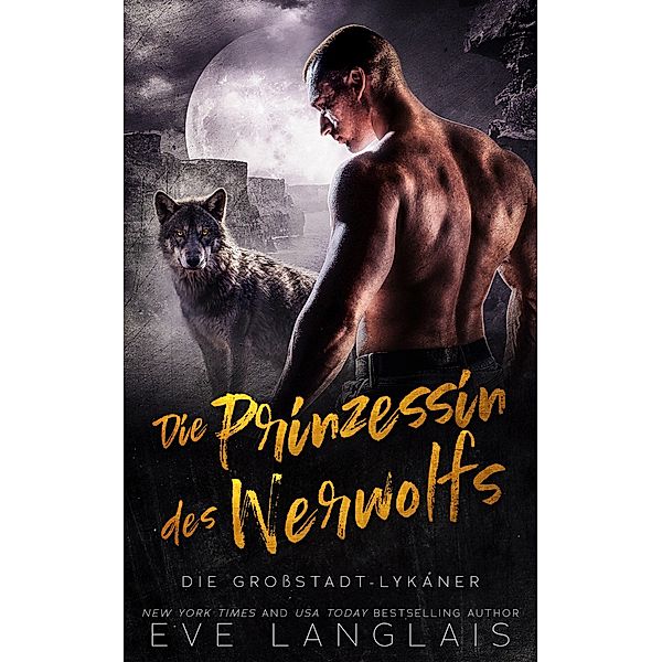 Die Prinzessin des Werwolfs (Die Großstadt-Lykaner, #5) / Die Großstadt-Lykaner, Eve Langlais