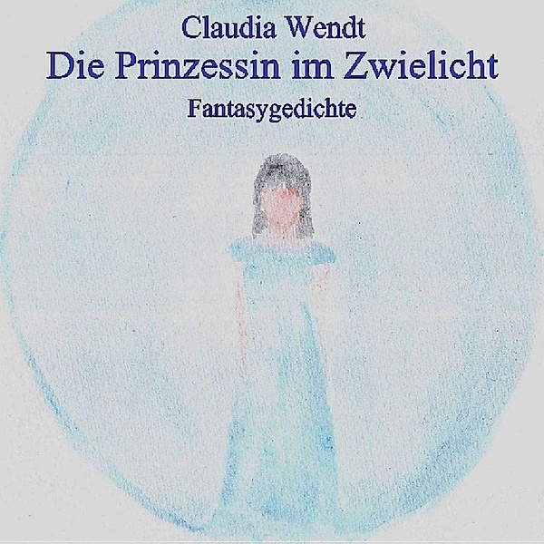 Die Prinzessin im Zwielicht, Claudia Wendt
