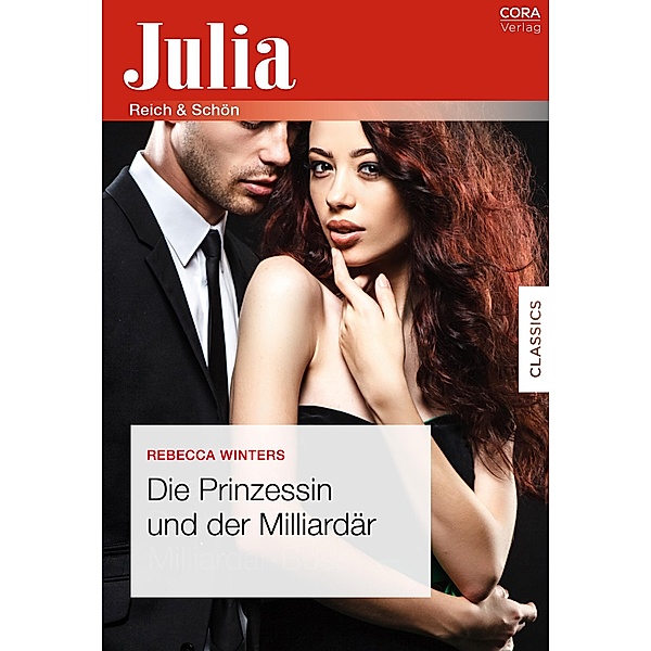 Die Prinzessin und der Milliardär / Julia (Cora Ebook), Rebecca Winters