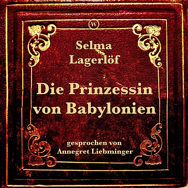 Die Prinzessin von Babylonien, Selma Lagerlöf