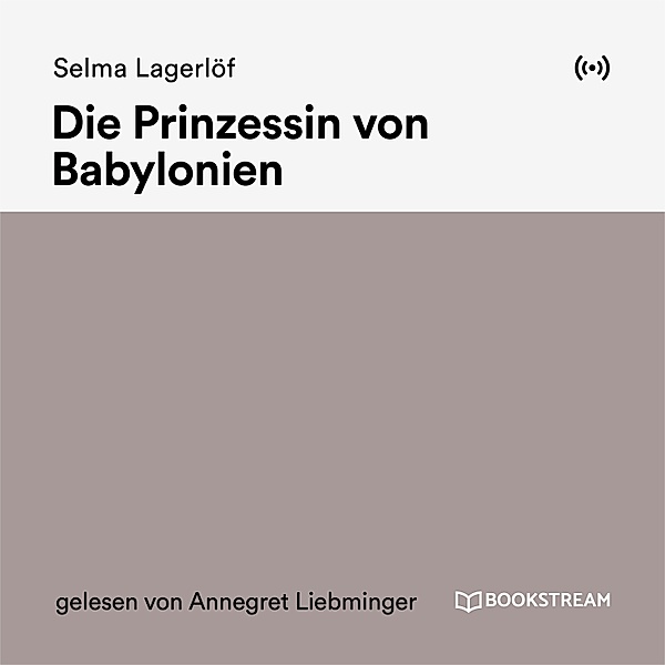 Die Prinzessin von Babylonien, Selma Lagerlöf