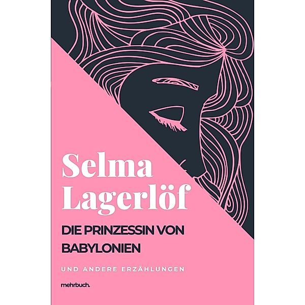 Die Prinzessin von Babylonien und andere Erzählungen, Selma Lagerlöf