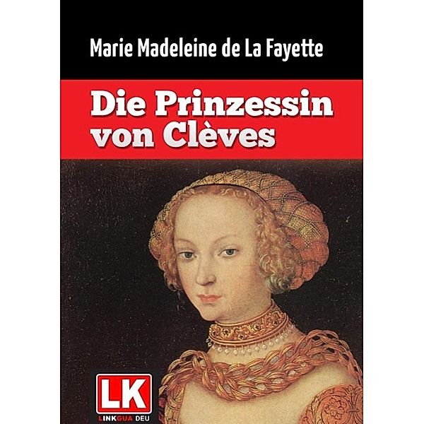 Die Prinzessin von Clèves, Marie Madeleine de La Fayette