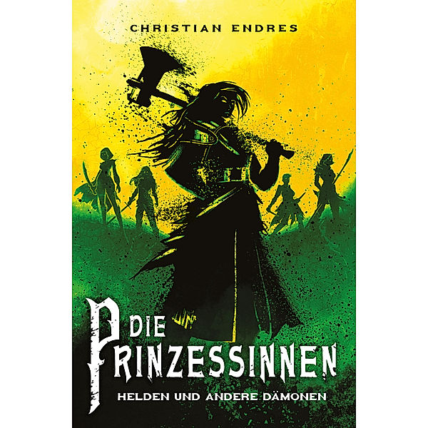 Die Prinzessinnen: Helden und andere Dämonen, Christian Endres