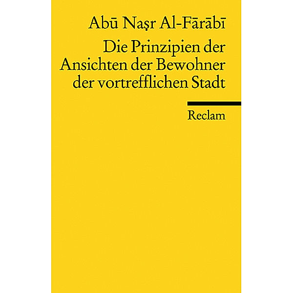 Die Prinzipien der Ansichten der Bewohner der vortrefflichen Stadt, Abu-Nasr M. al- Farabi