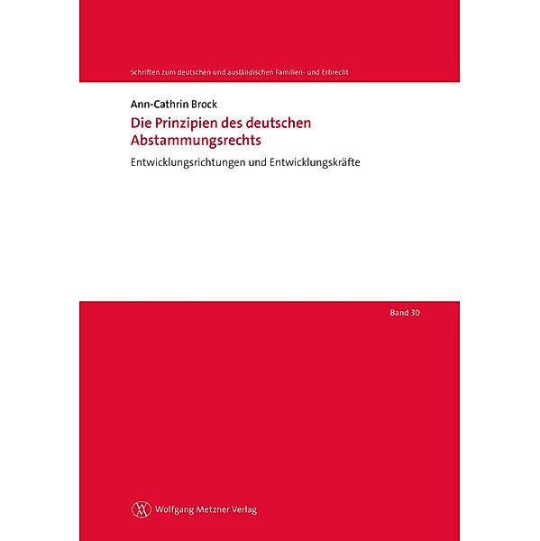 Die Prinzipien des deutschen Abstammungsrechts / Schriften zum deutschen und ausländischen Familien- und Erbrecht Bd.30, Ann-Cathrin Brock
