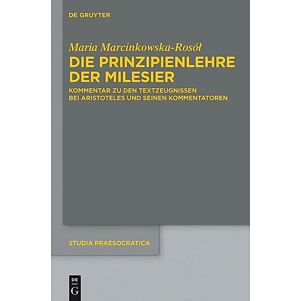 Die Prinzipienlehre der Milesier / Studia Praesocratica Bd.6, Maria Marcinkowska-Rosol