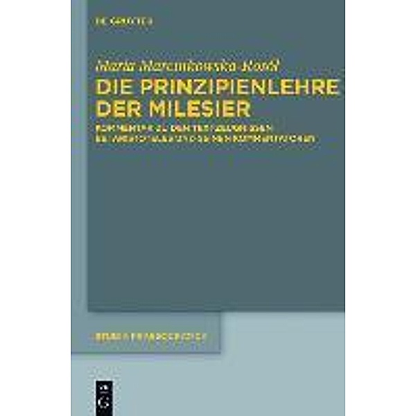 Die Prinzipienlehre der Milesier / Studia Praesocratica Bd.6, Maria Marcinkowska-Rosol