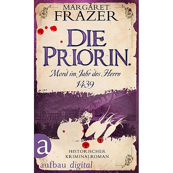 Die Priorin. Mord im Jahr des Herrn 1439 / Schwester Frevisse ermittelt Bd.7, Margaret Frazer