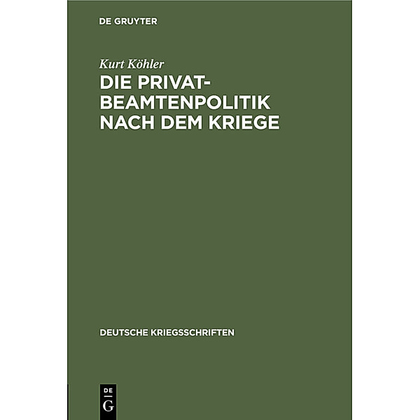 Die Privatbeamtenpolitik nach dem Kriege, Kurt Köhler