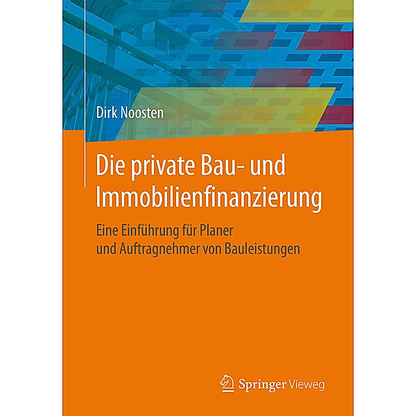 Die private Bau- und Immobilienfinanzierung, Dirk Noosten