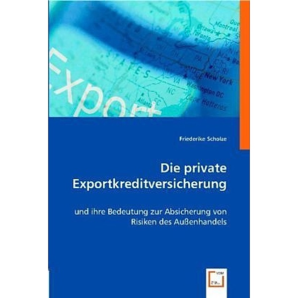 Die private Exportkreditversicherung, Friederike Scholze