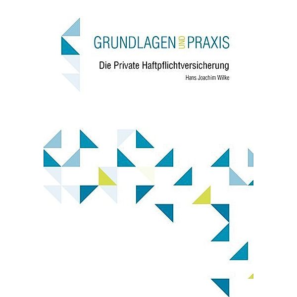 Die Private Haftpflichtversicherung, Hans J. Wilke