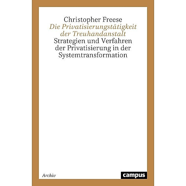 Die Privatisierungstätigkeit der Treuhandanstalt, Christopher Freese