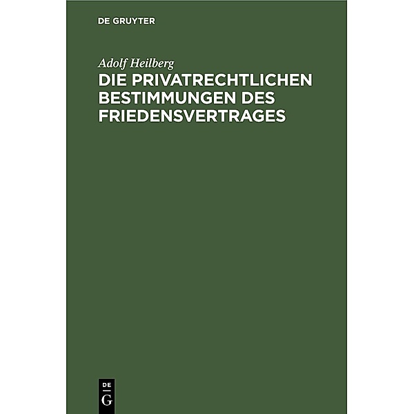 Die privatrechtlichen Bestimmungen des Friedensvertrages, Adolf Heilberg