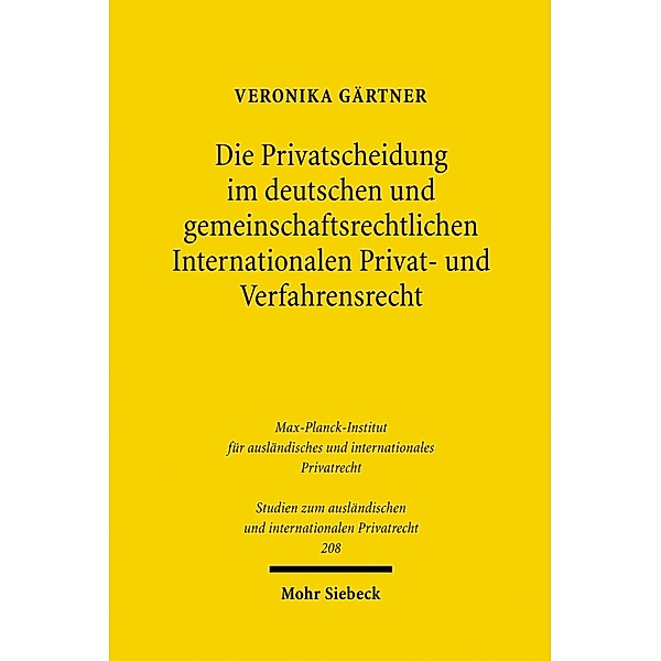 Die Privatscheidung im deutschen und gemeinschaftsrechtlichen Internationalen Privat- und Verfahrensrecht, Veronika Gärtner