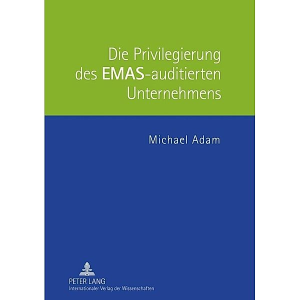 Die Privilegierung des EMAS-auditierten Unternehmens, Michael Adam