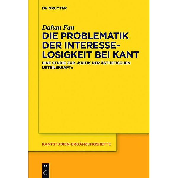 Die Problematik der Interesselosigkeit bei Kant / Kantstudien-Ergänzungshefte Bd.200, Dahan Fan