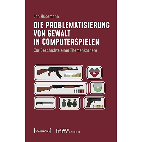 Die Problematisierung von Gewalt in Computerspielen / Game Studies Bd.2, Jan Husemann