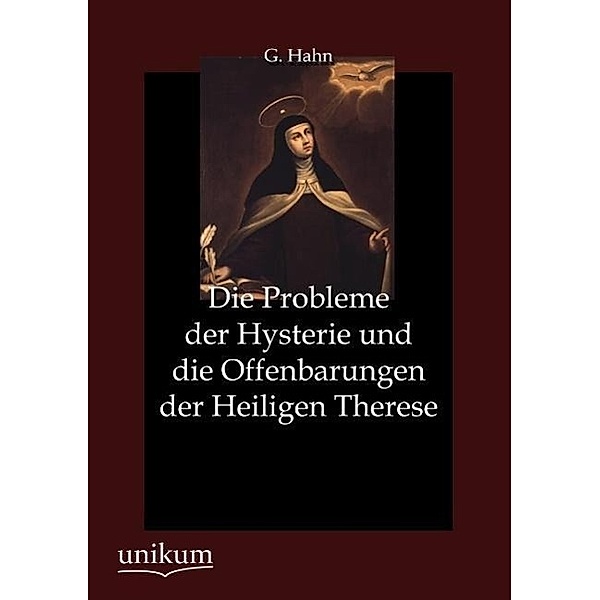 Die Probleme der Hysterie und die Offenbarungen der Heiligen Therese, G. Hahn