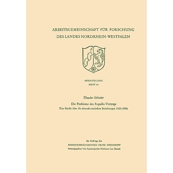 Die Probleme des Rapallo-Vertrags / Arbeitsgemeinschaft für Forschung des Landes Nordrhein-Westfalen Bd.43, Theodor Schieder